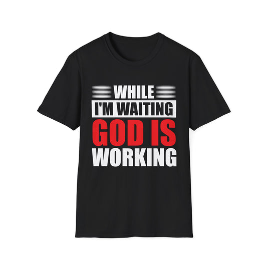 While I'm Waiting God Is Working, Inspirational Tee, (Extended Sizes)