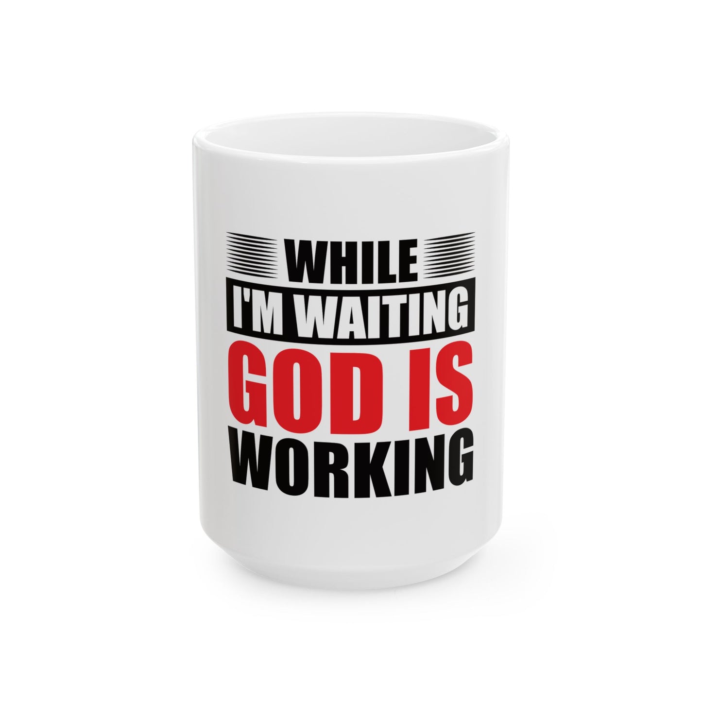 Inspirational Ceramic Mug - While I'm Waiting God is Working, Motivational Coffee Cup, Faith Gift, Christian Home Décor, Positive Vibes, Thoughtful Gift