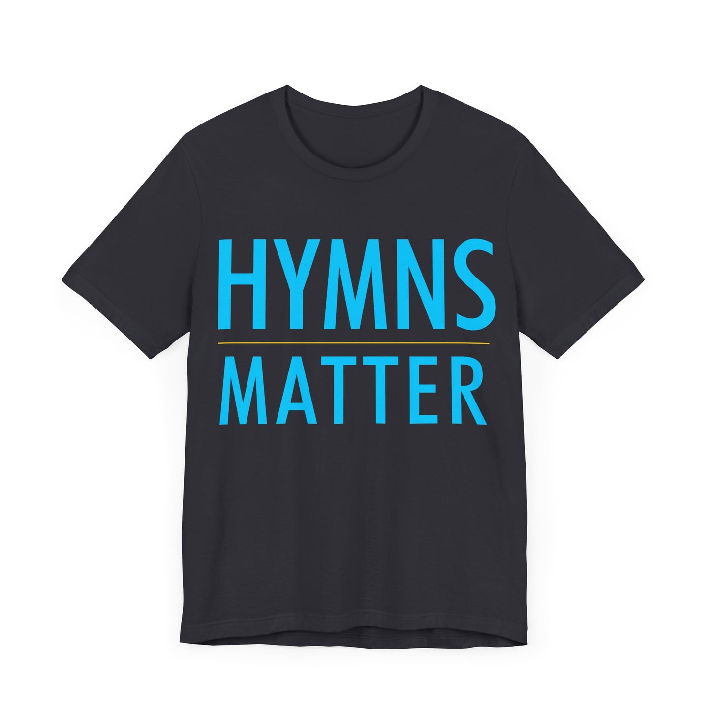 Hymns Matter Tee, Unisex Short Sleeve T-Shirt, Inspirational Shirt, Gift for Music Lovers, Faith-Based Apparel