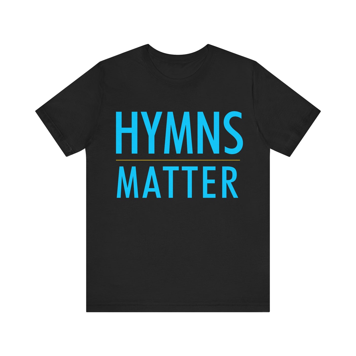 Hymns Matter Tee, Unisex Short Sleeve T-Shirt, Inspirational Shirt, Gift for Music Lovers, Faith-Based Apparel