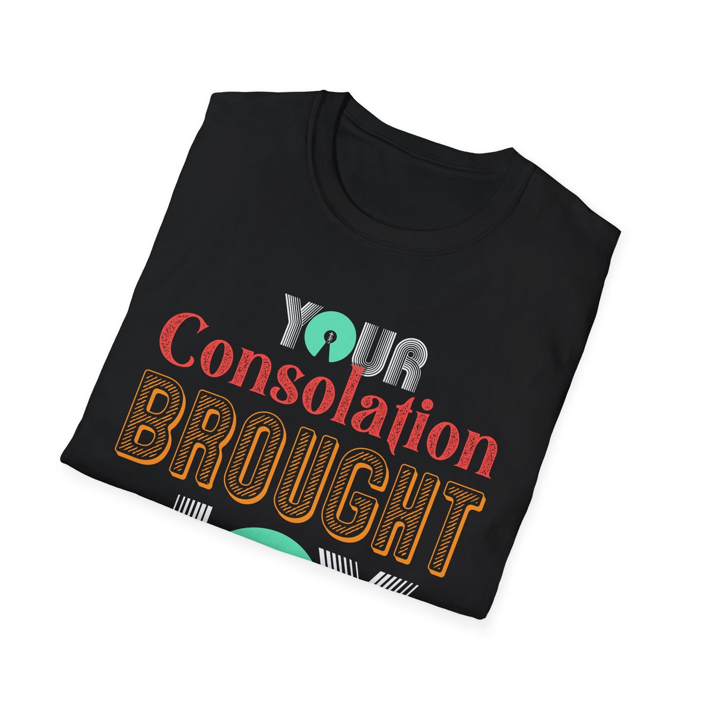 Your Consolation Brought Me Joy Unisex T-Shirt, Inspirational Tee, (Extended Sizes)