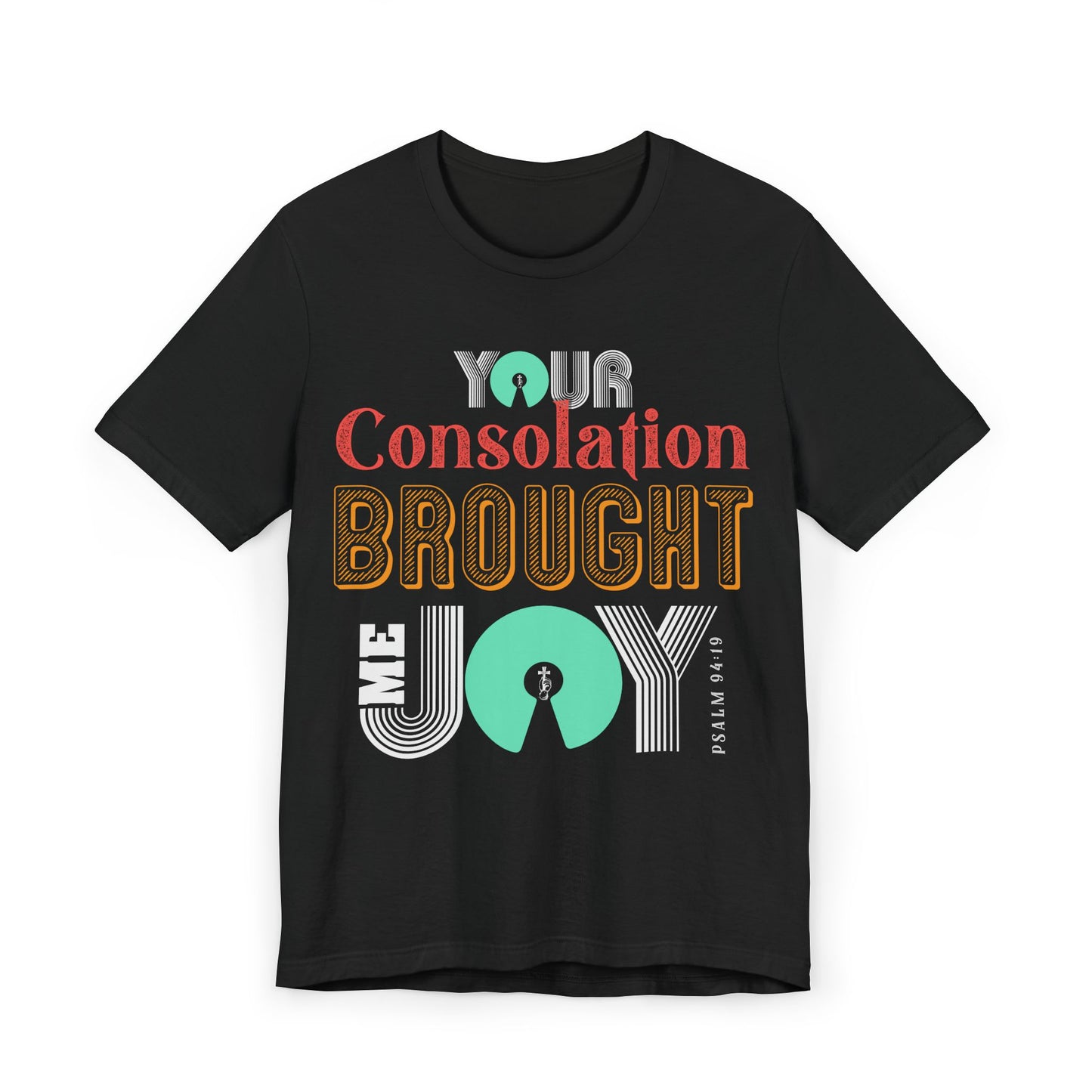 Joyful Consolation Unisex T-Shirt, Inspirational Shirt, Faith-Based Apparel, Gift for Friends, Christian Clothing