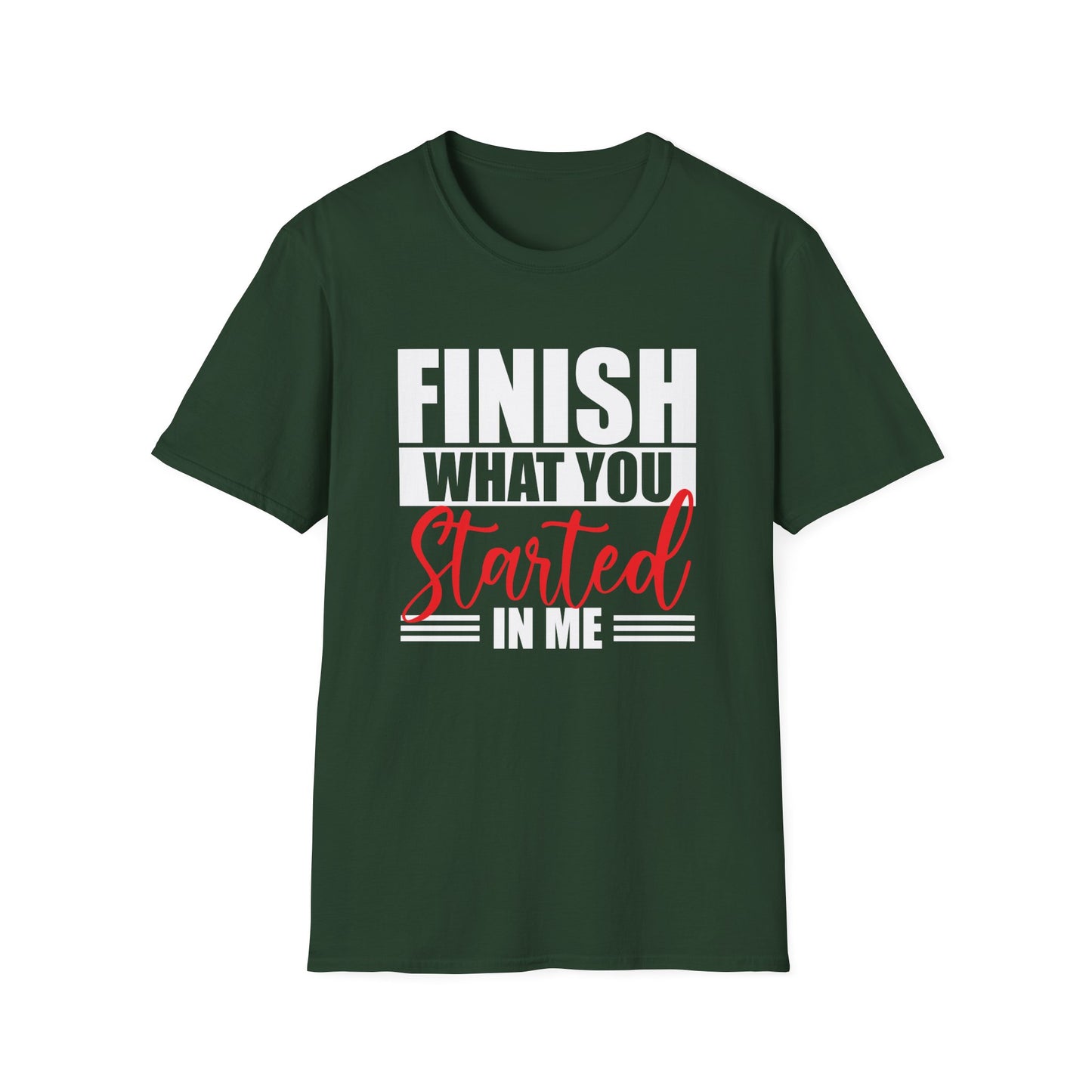 Motivational Finish What You Started T-Shirt, (Extended Sizes)