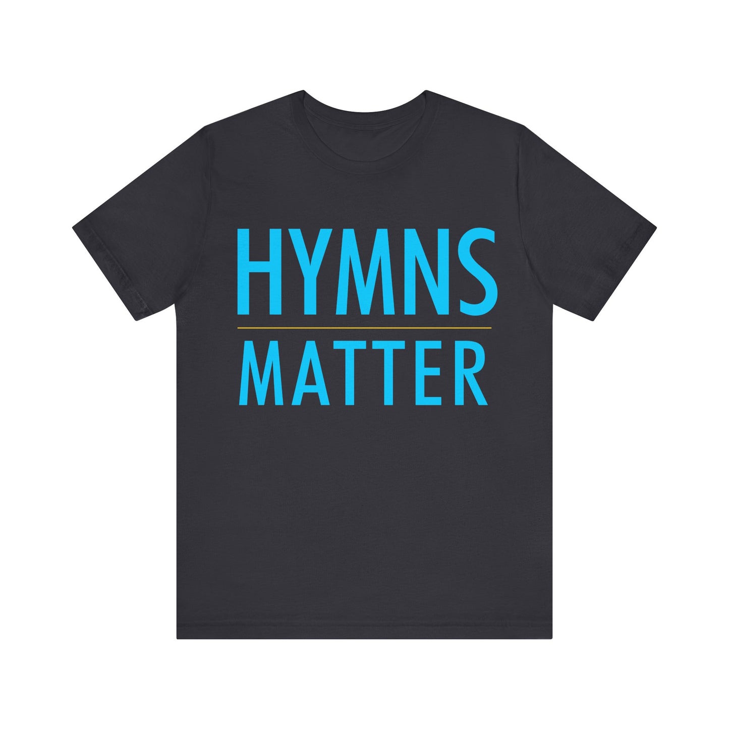 Hymns Matter Tee, Unisex Short Sleeve T-Shirt, Inspirational Shirt, Gift for Music Lovers, Faith-Based Apparel