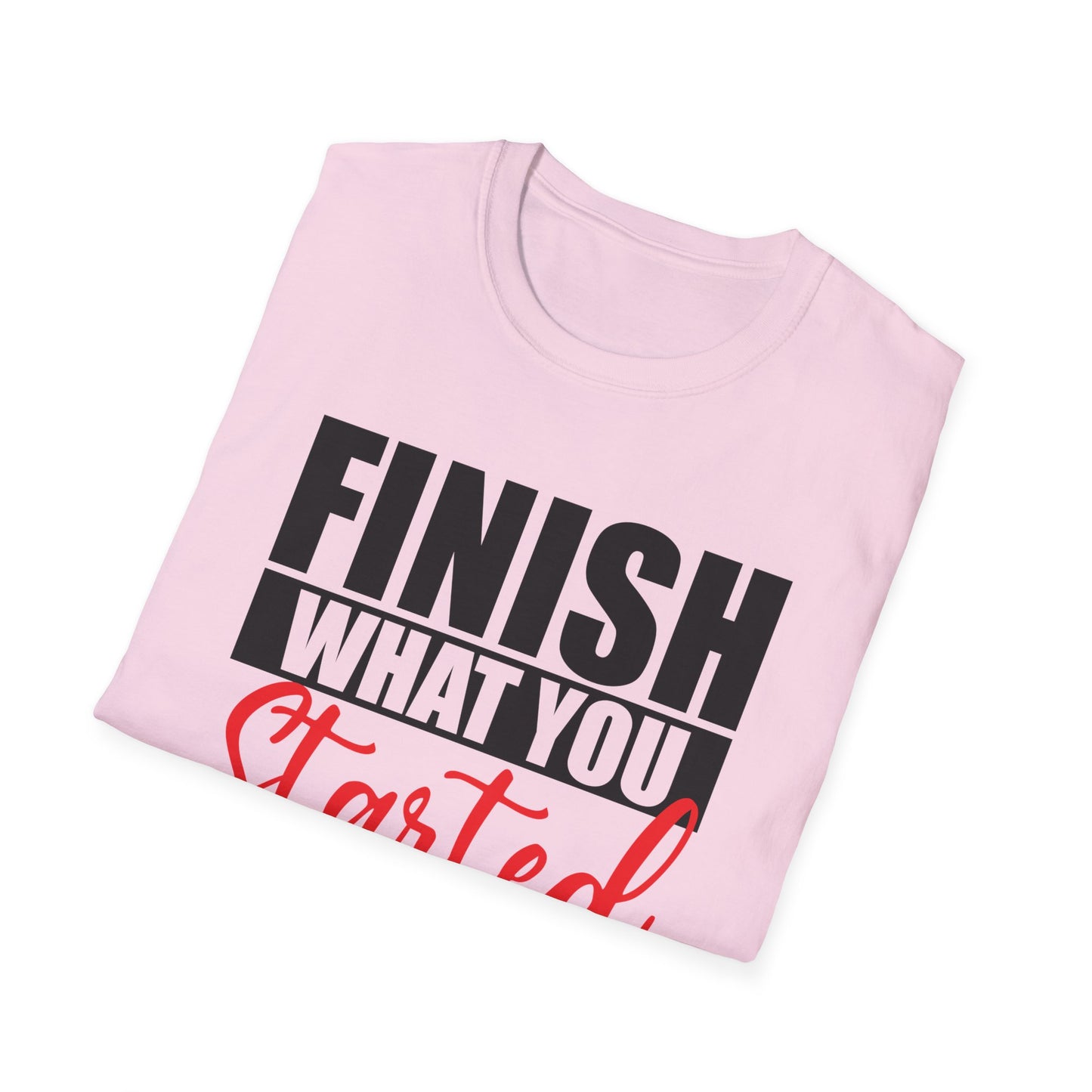 Finish What You Started In Me Unisex Softstyle T-Shirt, Inspirational Tee (Extended Sizes)