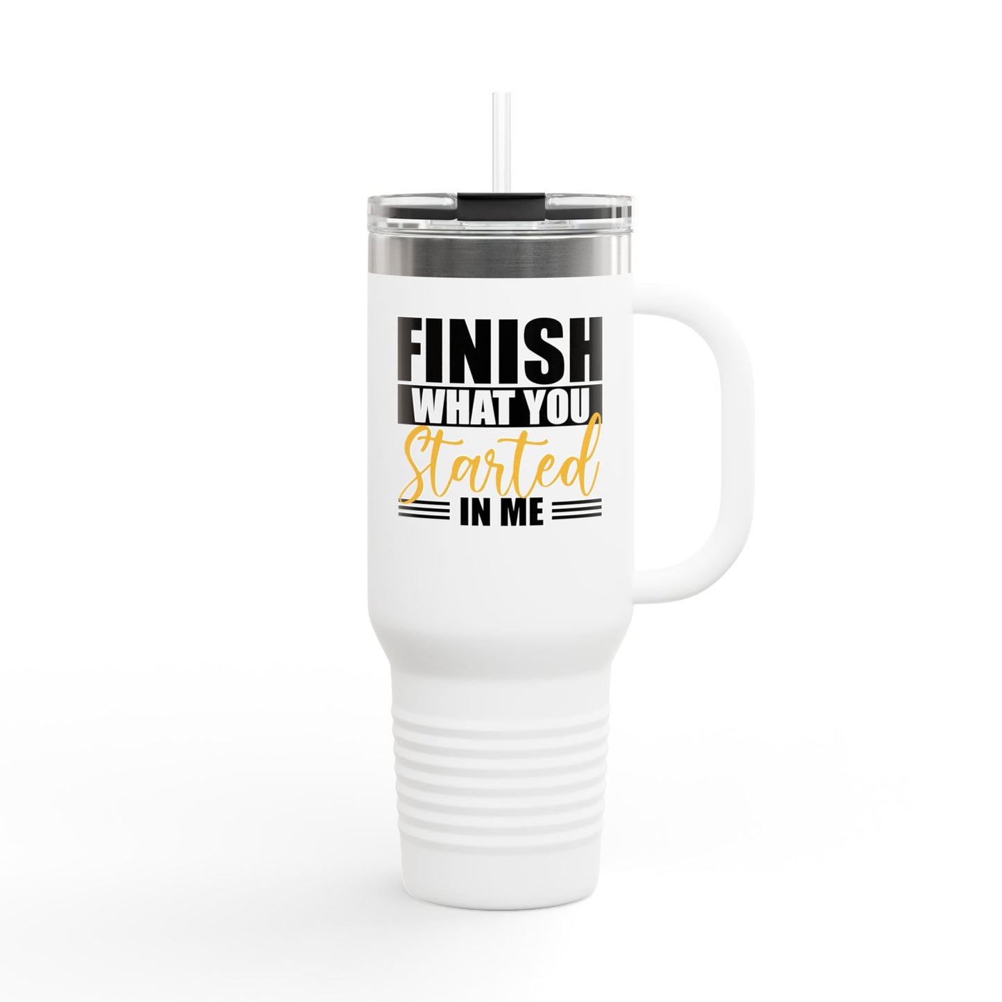 "Finish What You Started" Insulated Travel Mug, 40oz