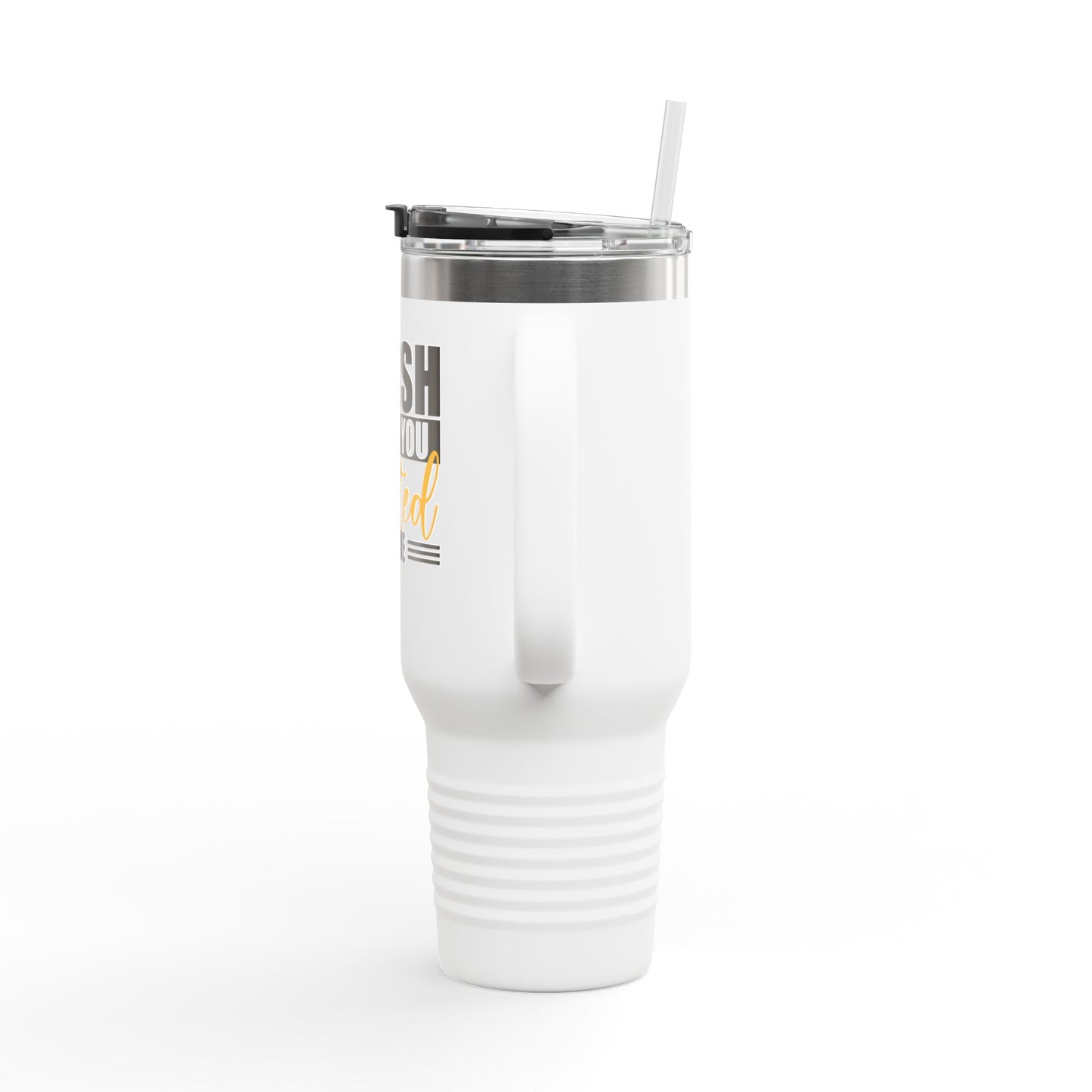 "Finish What You Started" Insulated Travel Mug, 40oz