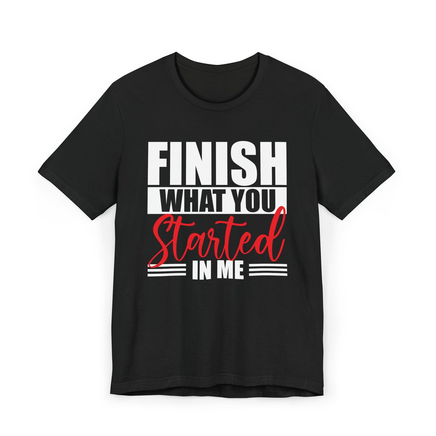 Motivational Unisex Jersey T-Shirt: "Finish What You Started in Me" - Inspirational Gift for Achievement, Fitness, Graduation, [...]
