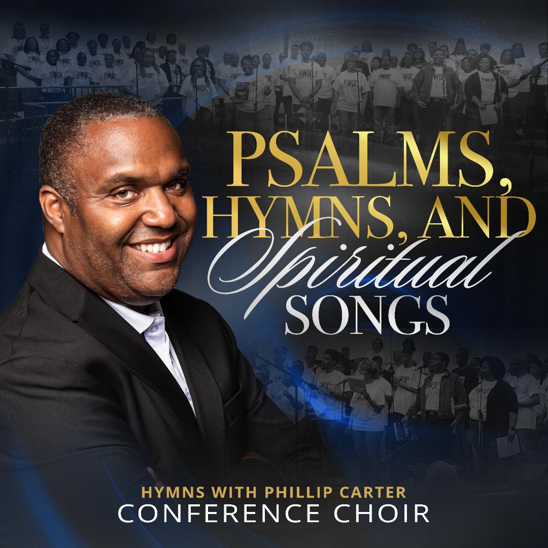 Psalms, Hymns, And Spiritual Songs - Hymns With Phillip Carter Conference Choir (Digital Download)