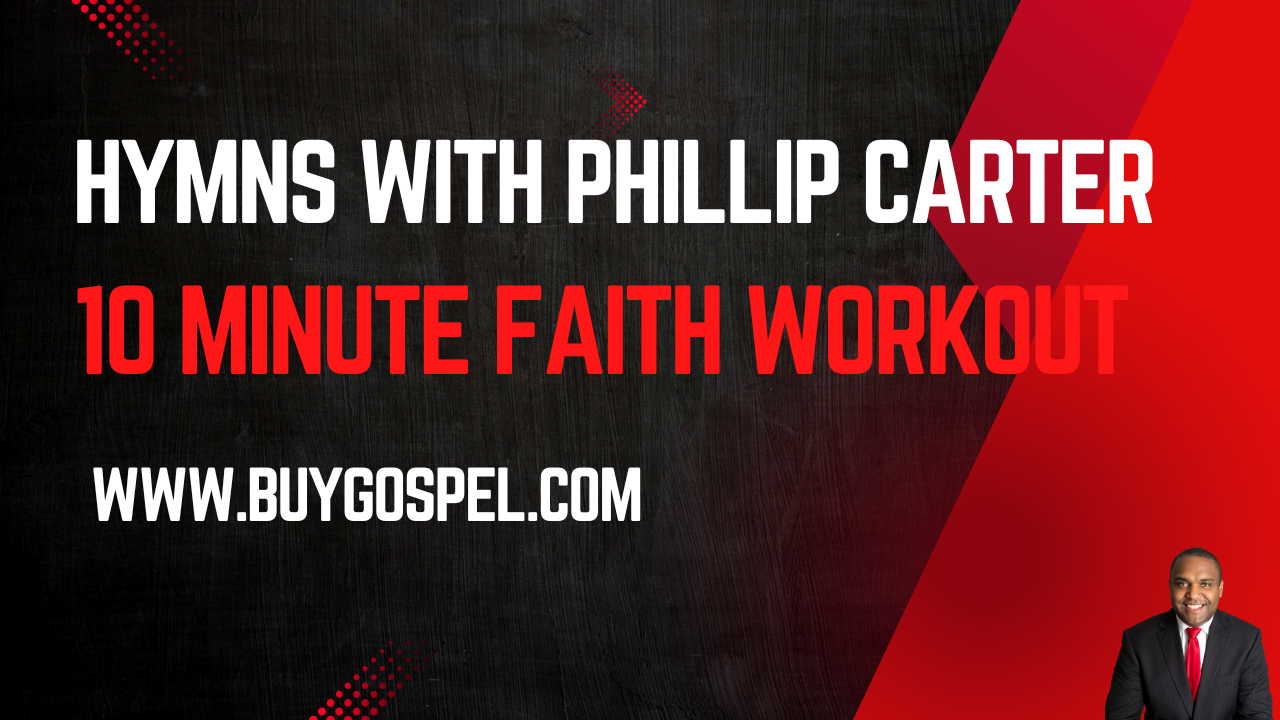 Hymns With Phillip Carter 10-Minute Workout Mix (Low and High Impact)