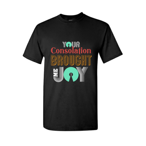 Your Consolation Brought Me Joy T-Shirt (Two Color Options)
