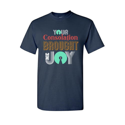 Your Consolation Brought Me Joy T-Shirt (Two Color Options)