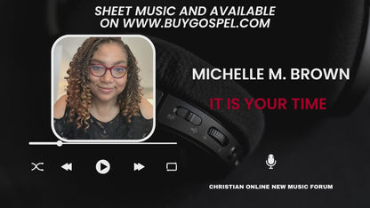 "It Is Your Time" By Michelle M. Brown (Sheet Music)